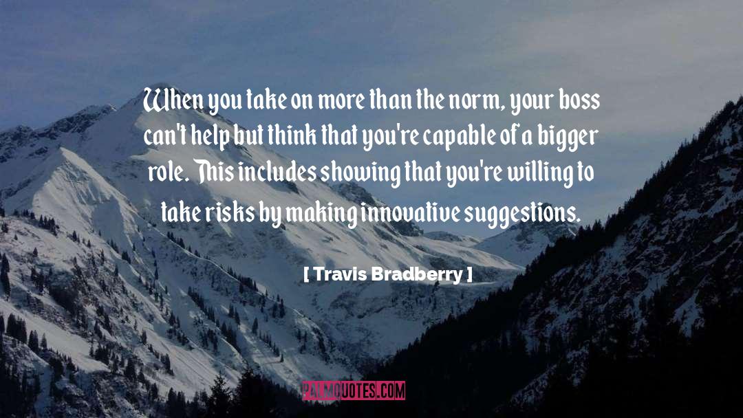 Travis Bradberry Quotes: When you take on more