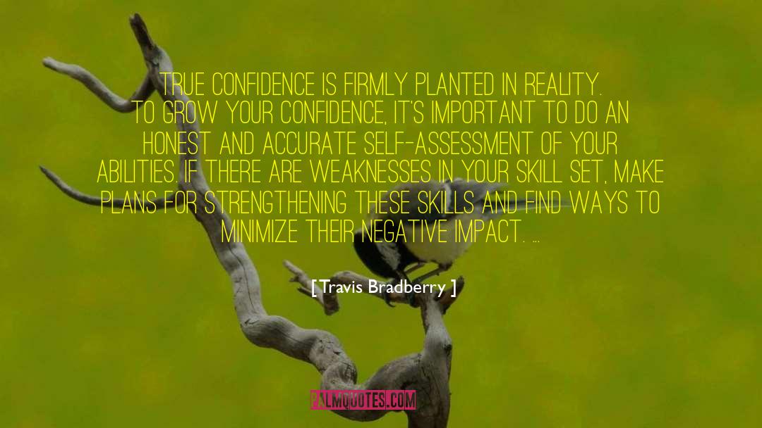 Travis Bradberry Quotes: True confidence is firmly planted