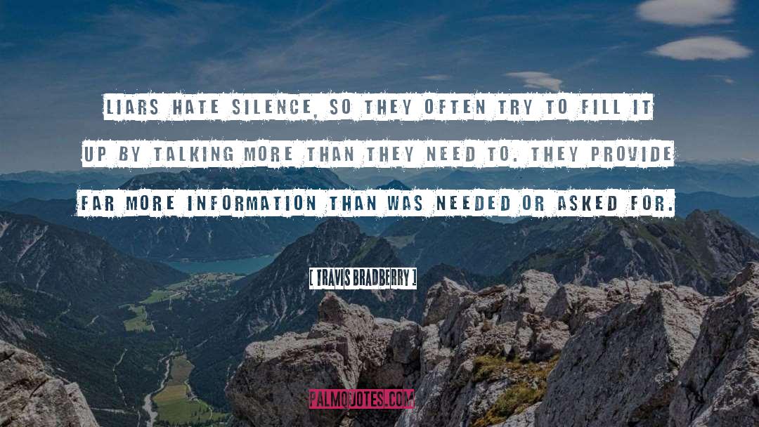 Travis Bradberry Quotes: Liars hate silence, so they