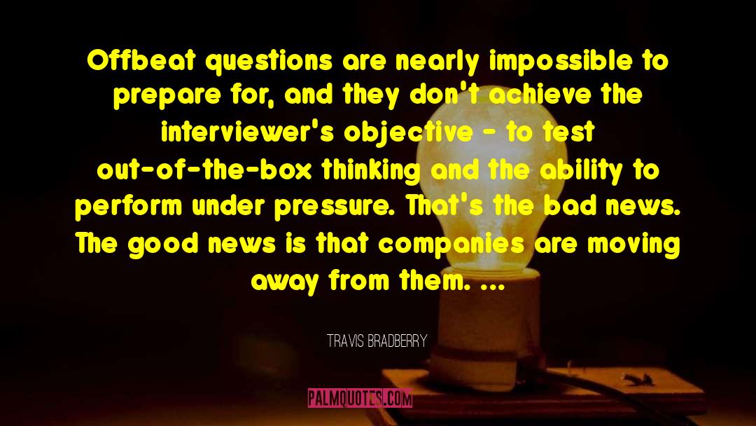 Travis Bradberry Quotes: Offbeat questions are nearly impossible