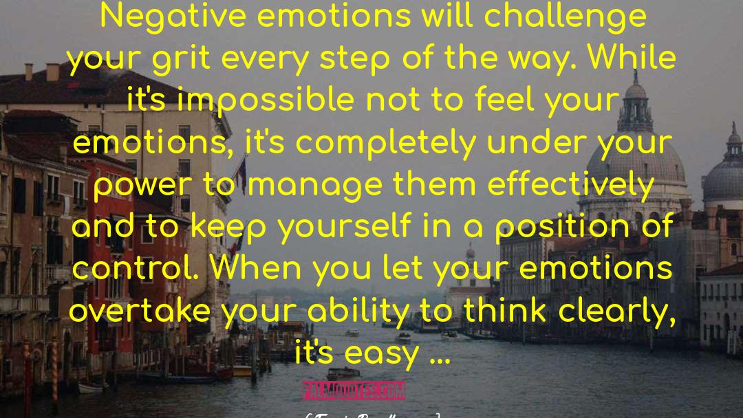 Travis Bradberry Quotes: Negative emotions will challenge your