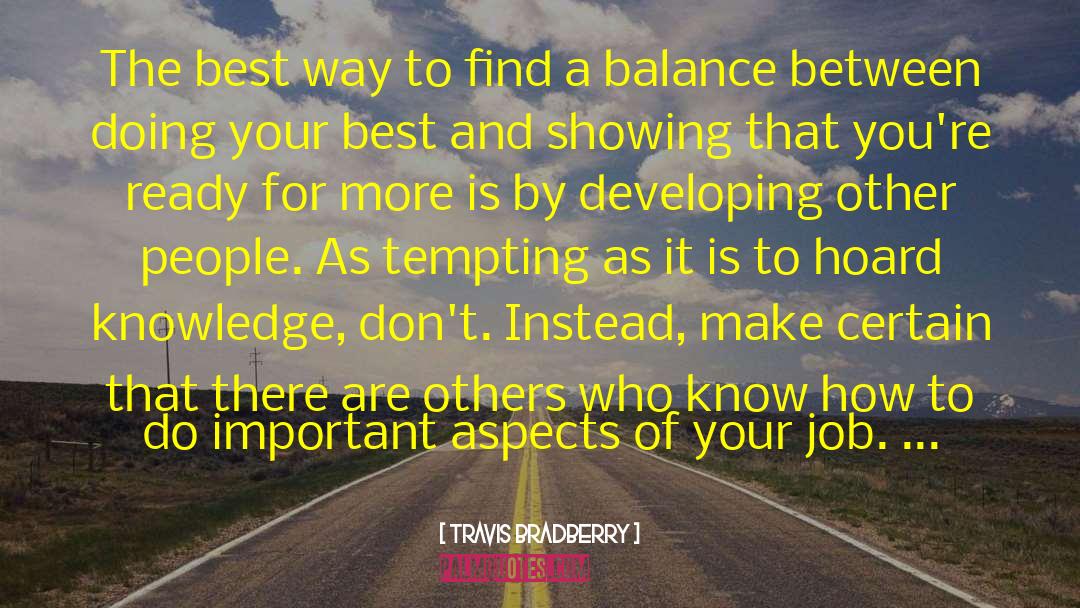 Travis Bradberry Quotes: The best way to find