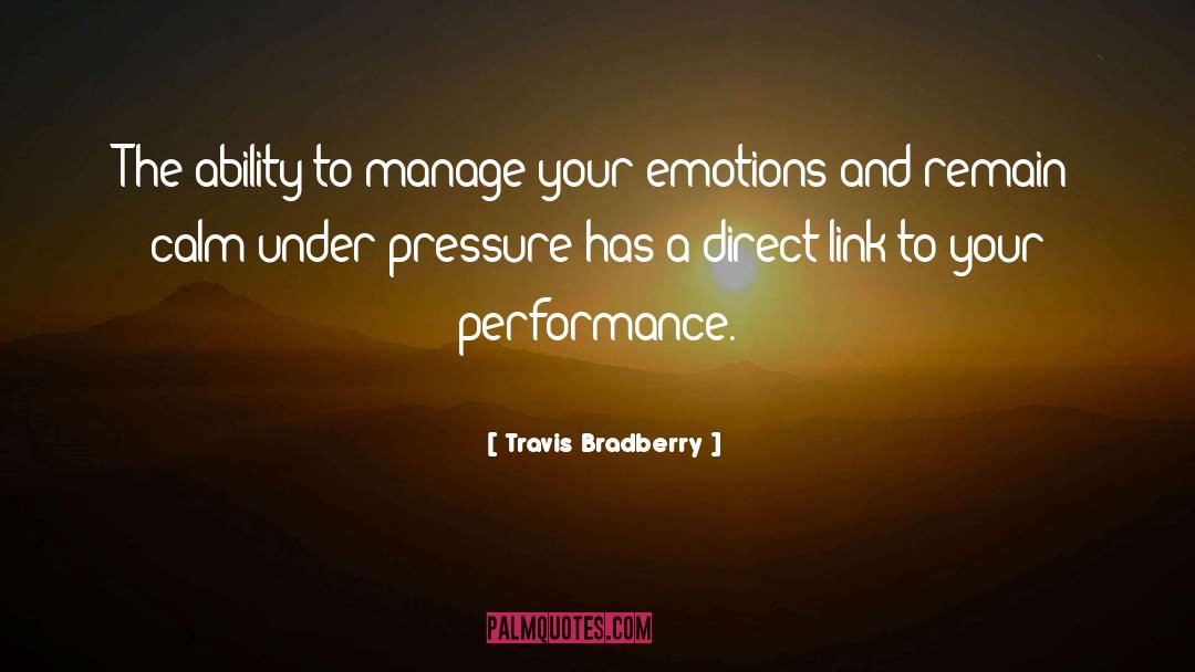 Travis Bradberry Quotes: The ability to manage your