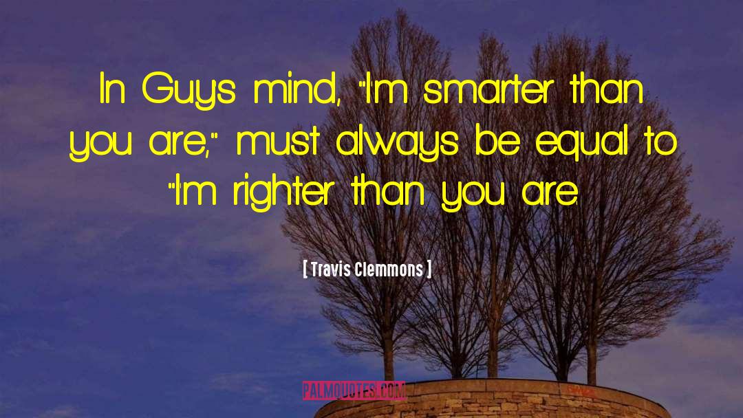 Travis Clemmons Quotes: In Guy's mind, 