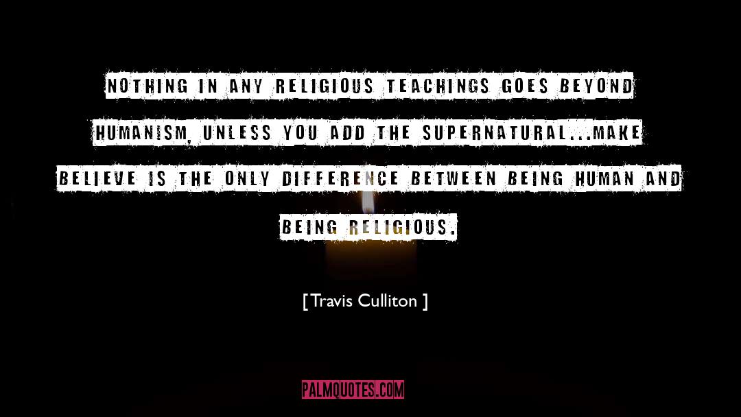 Travis Culliton Quotes: Nothing in any religious teachings