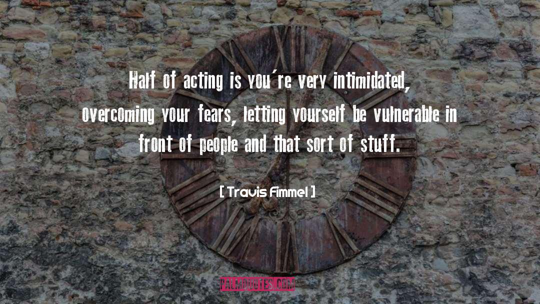 Travis Fimmel Quotes: Half of acting is you're