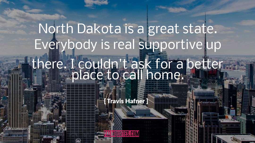 Travis Hafner Quotes: North Dakota is a great