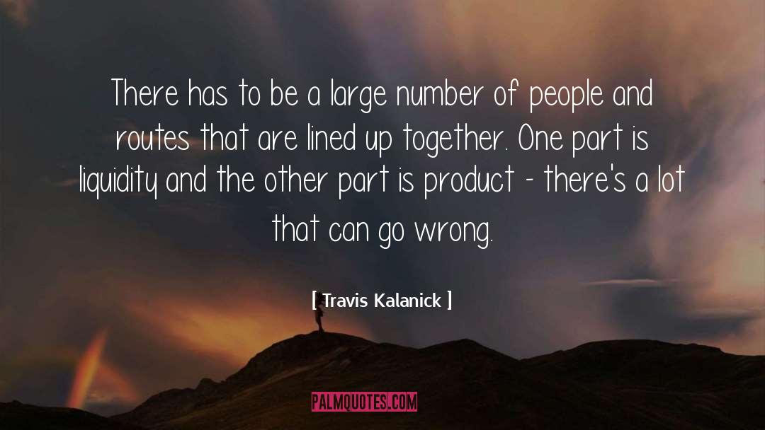 Travis Kalanick Quotes: There has to be a