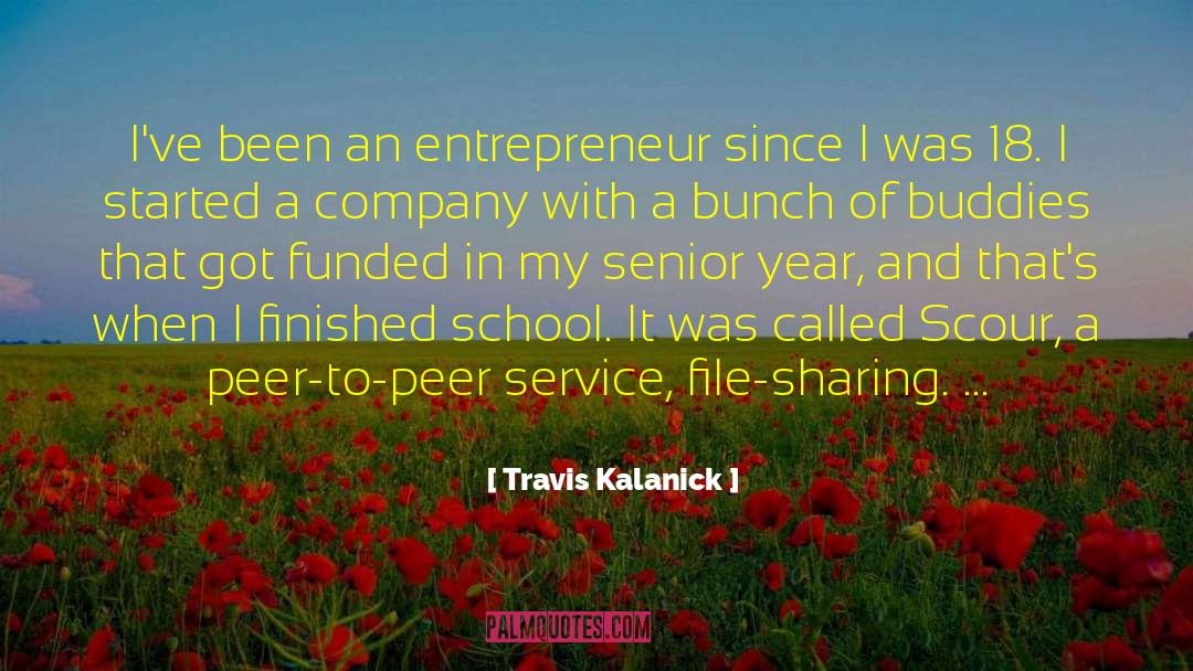 Travis Kalanick Quotes: I've been an entrepreneur since