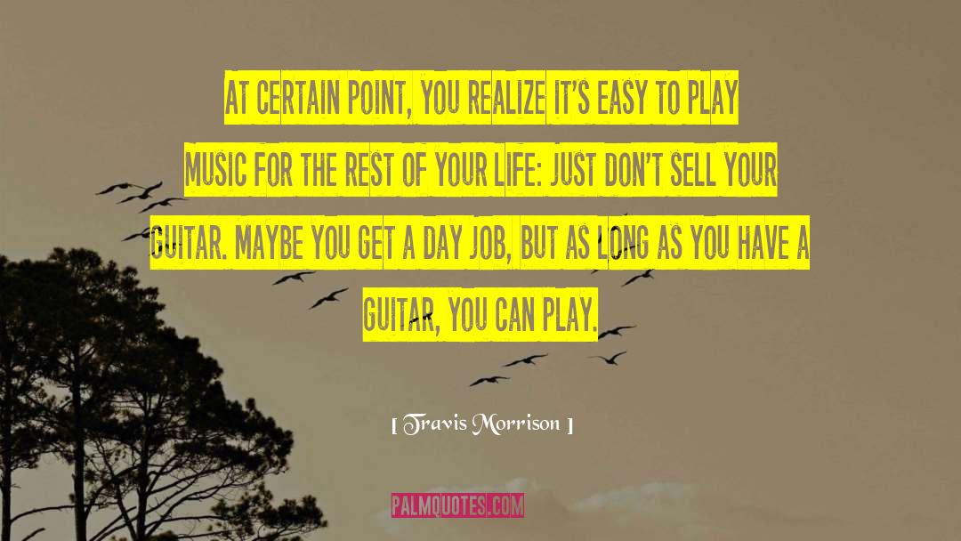 Travis Morrison Quotes: At certain point, you realize