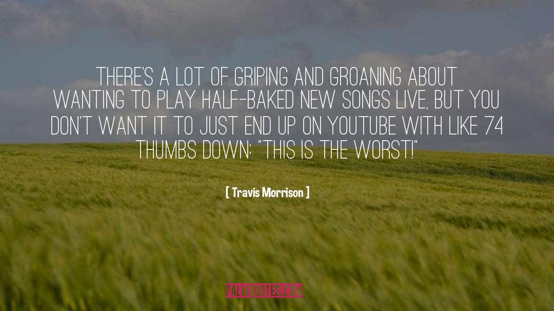Travis Morrison Quotes: There's a lot of griping