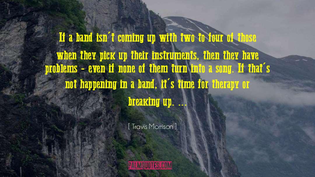 Travis Morrison Quotes: If a band isn't coming