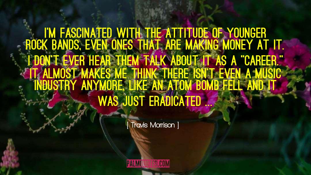 Travis Morrison Quotes: I'm fascinated with the attitude