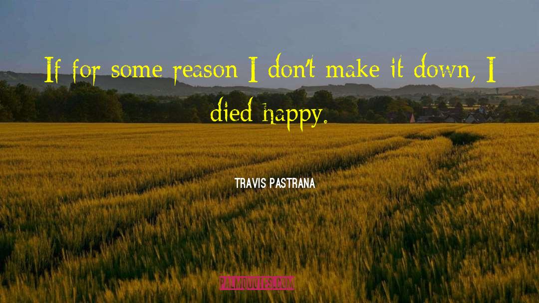Travis Pastrana Quotes: If for some reason I