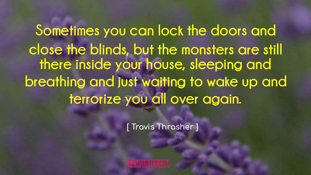 Travis Thrasher Quotes: Sometimes you can lock the