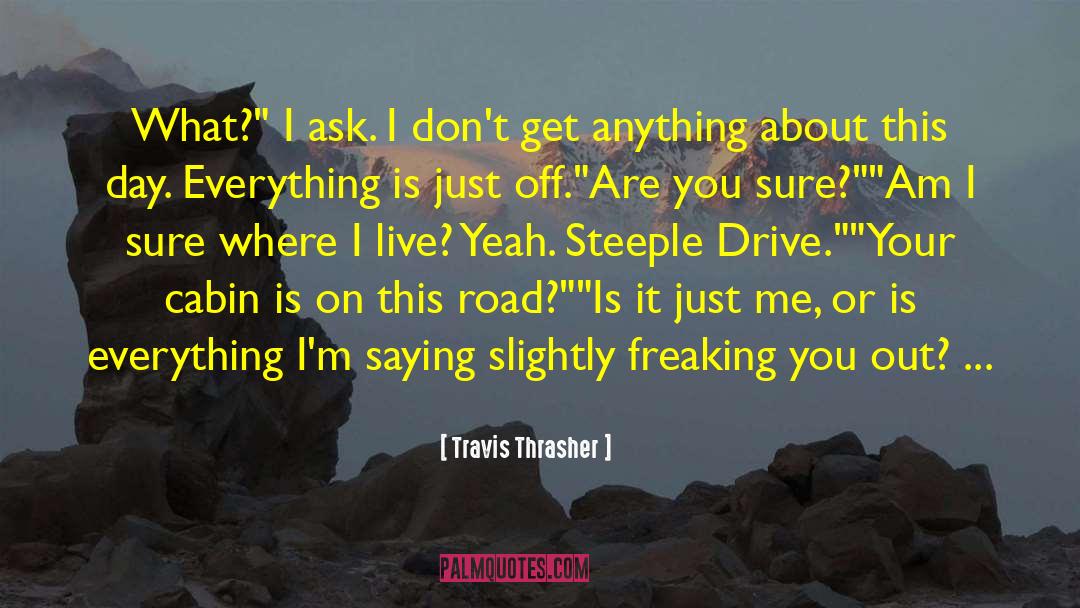 Travis Thrasher Quotes: What?