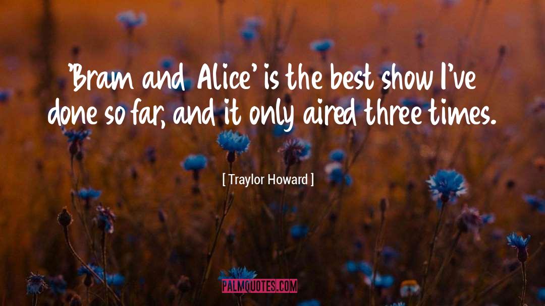 Traylor Howard Quotes: 'Bram and Alice' is the