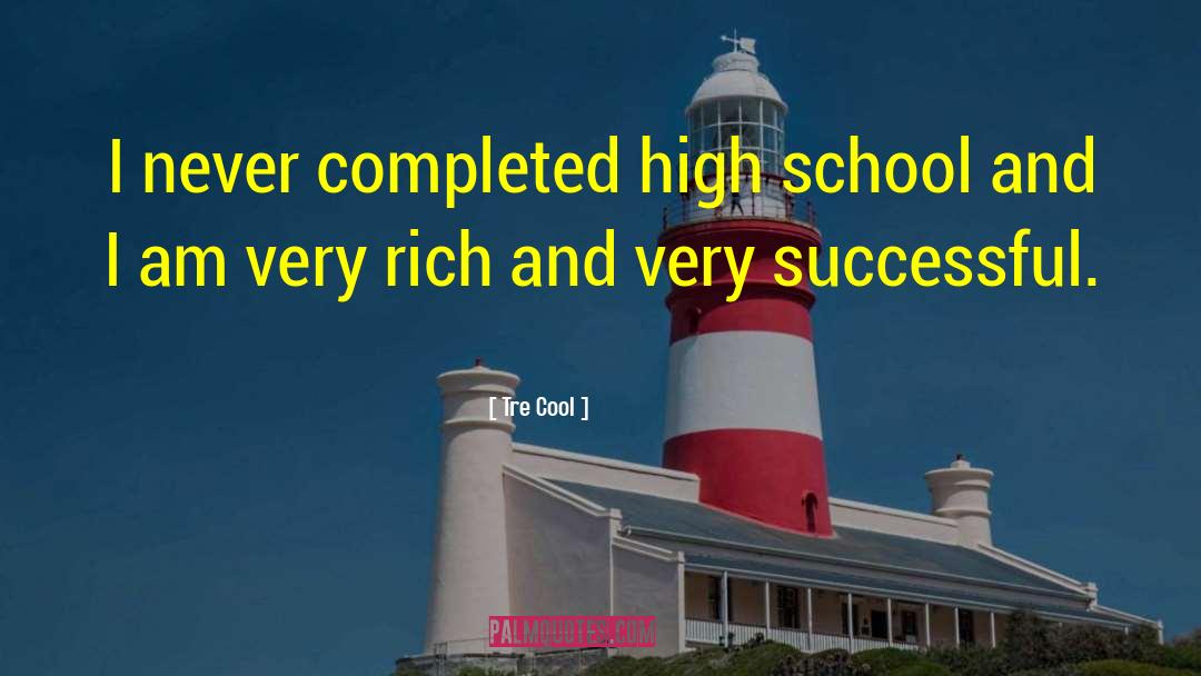 Tre Cool Quotes: I never completed high school
