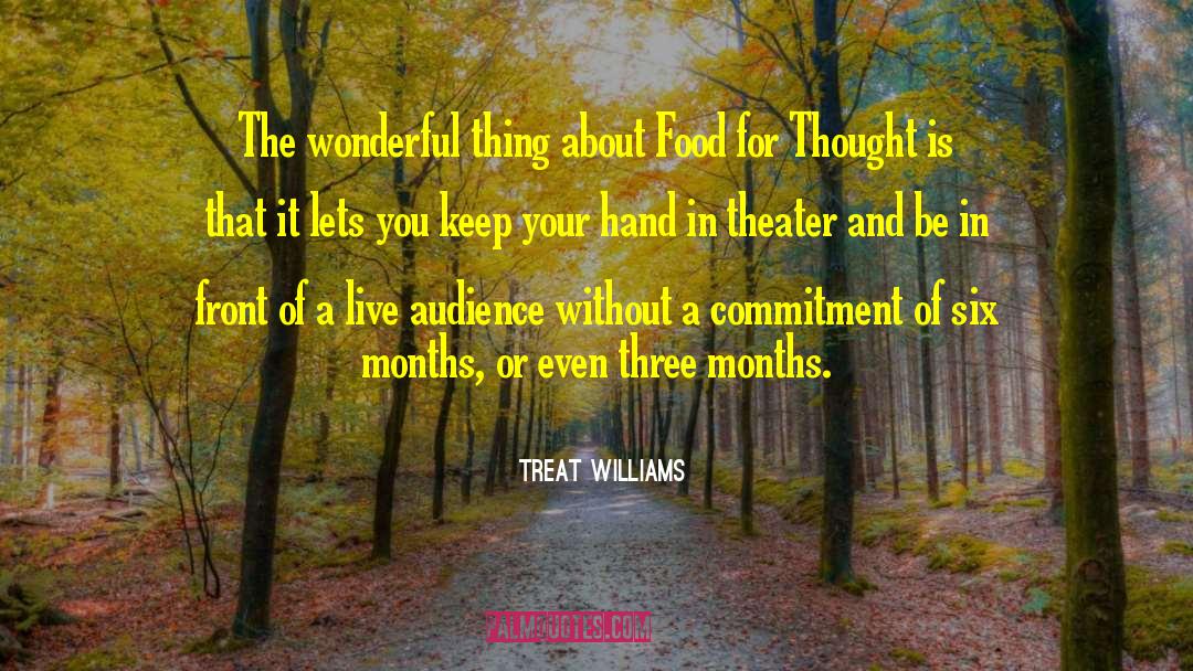 Treat Williams Quotes: The wonderful thing about Food