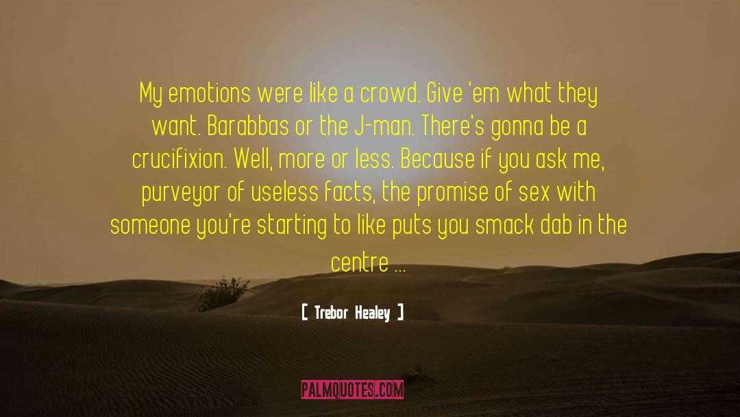 Trebor Healey Quotes: My emotions were like a