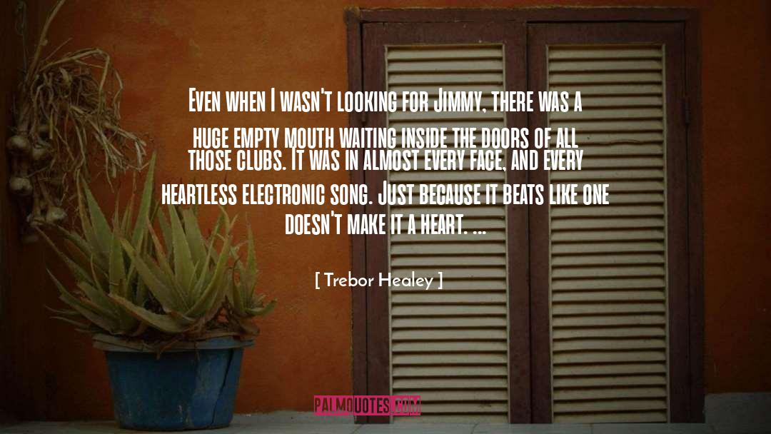 Trebor Healey Quotes: Even when I wasn't looking