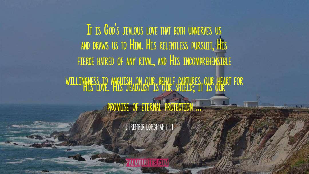 Tremper Longman III Quotes: It is God's jealous love