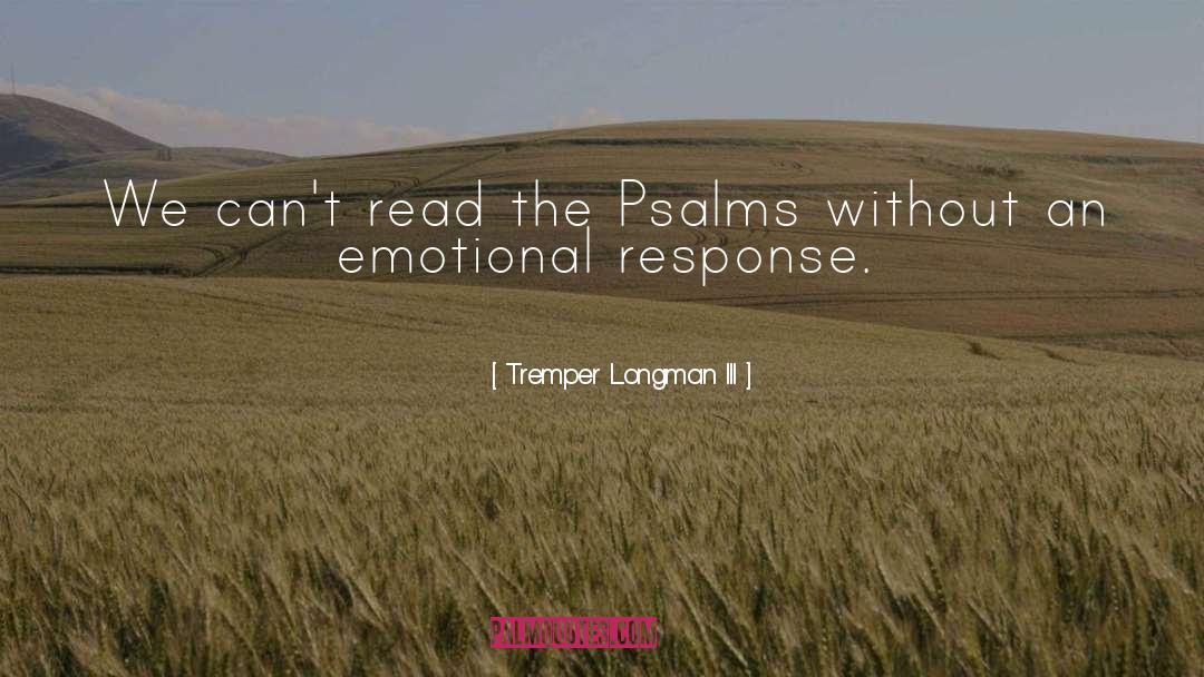 Tremper Longman III Quotes: We can't read the Psalms