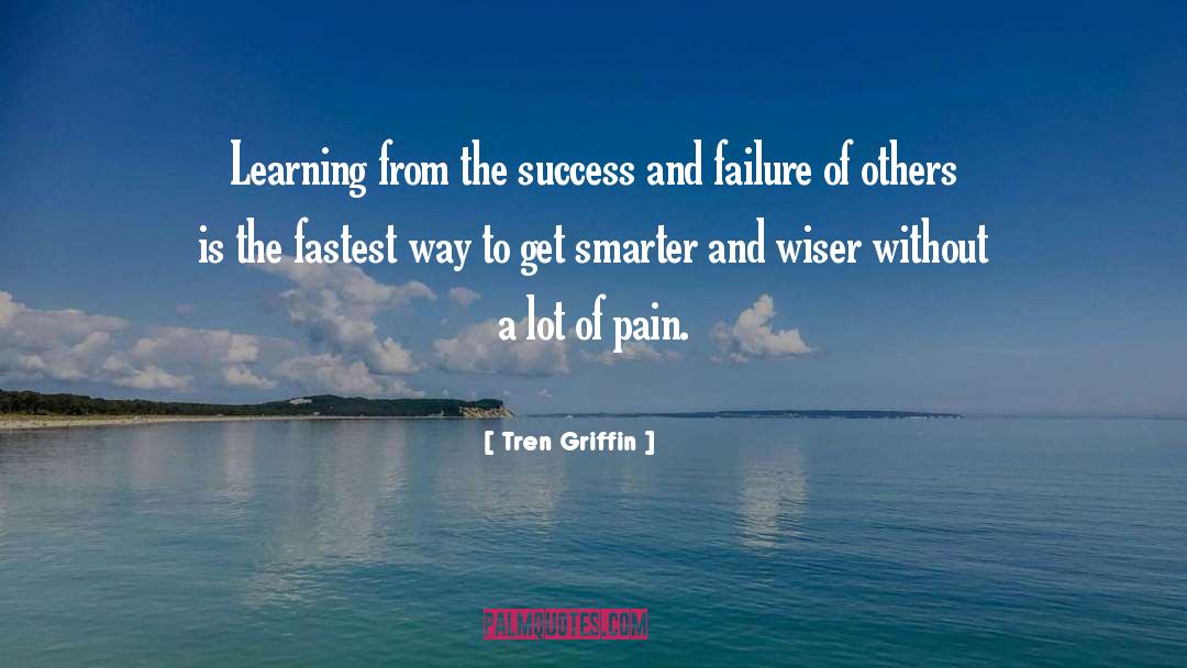 Tren Griffin Quotes: Learning from the success and