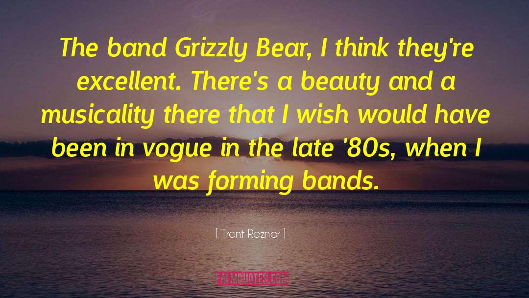 Trent Reznor Quotes: The band Grizzly Bear, I