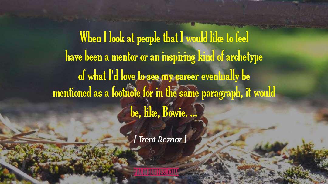 Trent Reznor Quotes: When I look at people
