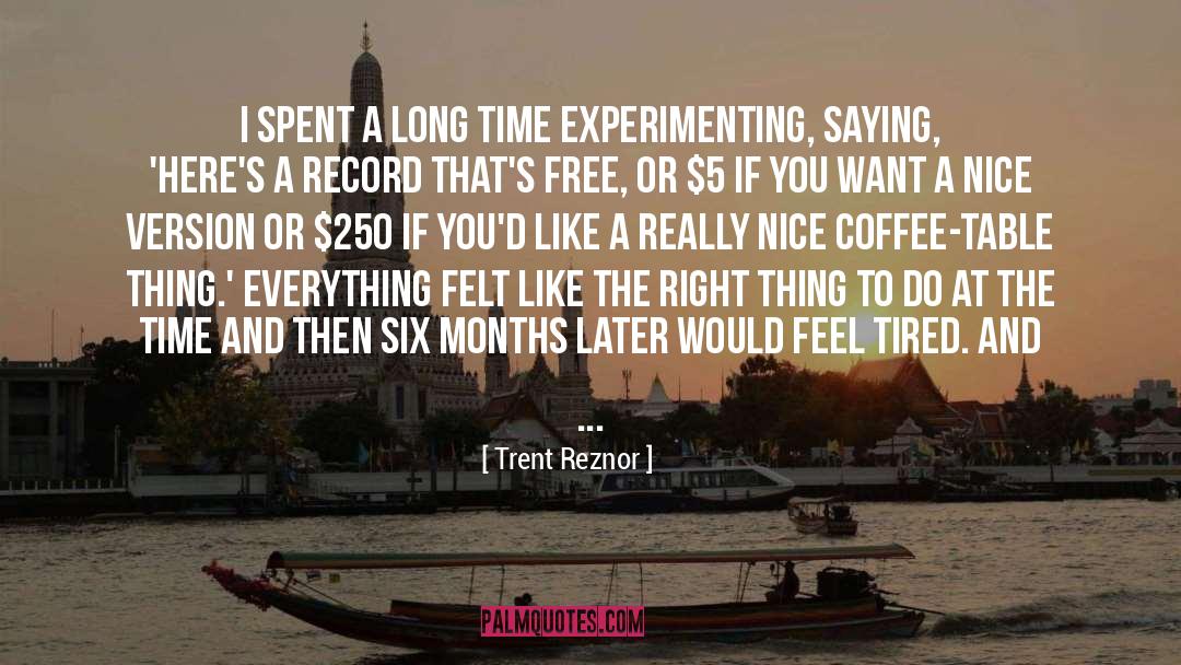 Trent Reznor Quotes: I spent a long time