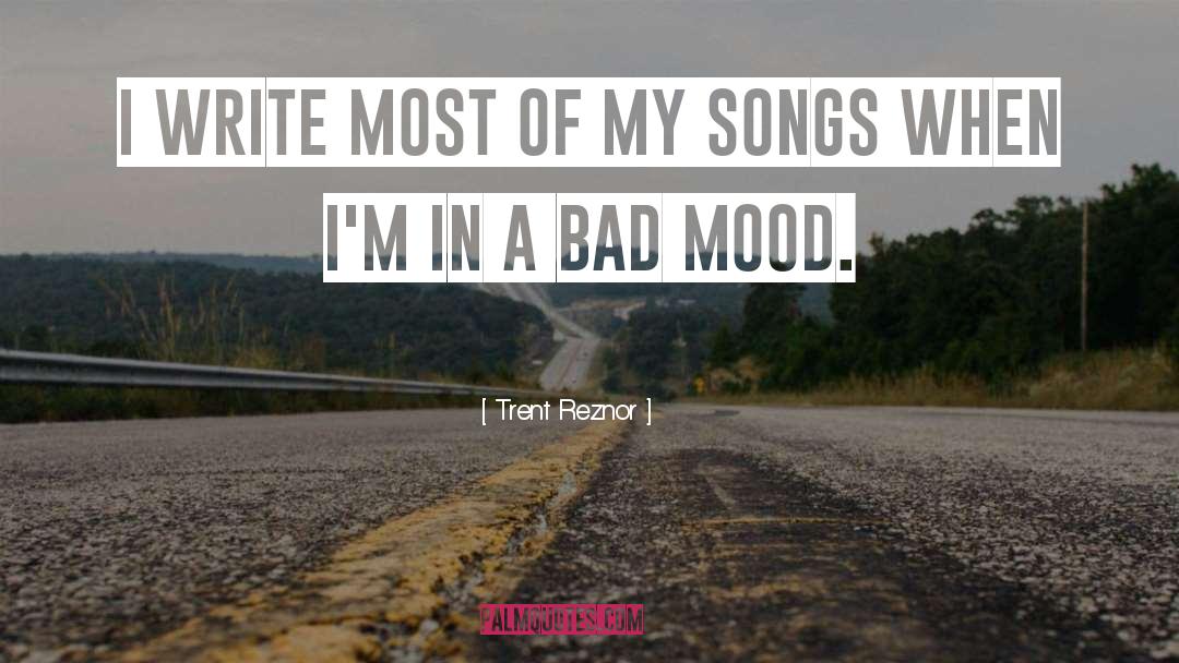 Trent Reznor Quotes: I write most of my