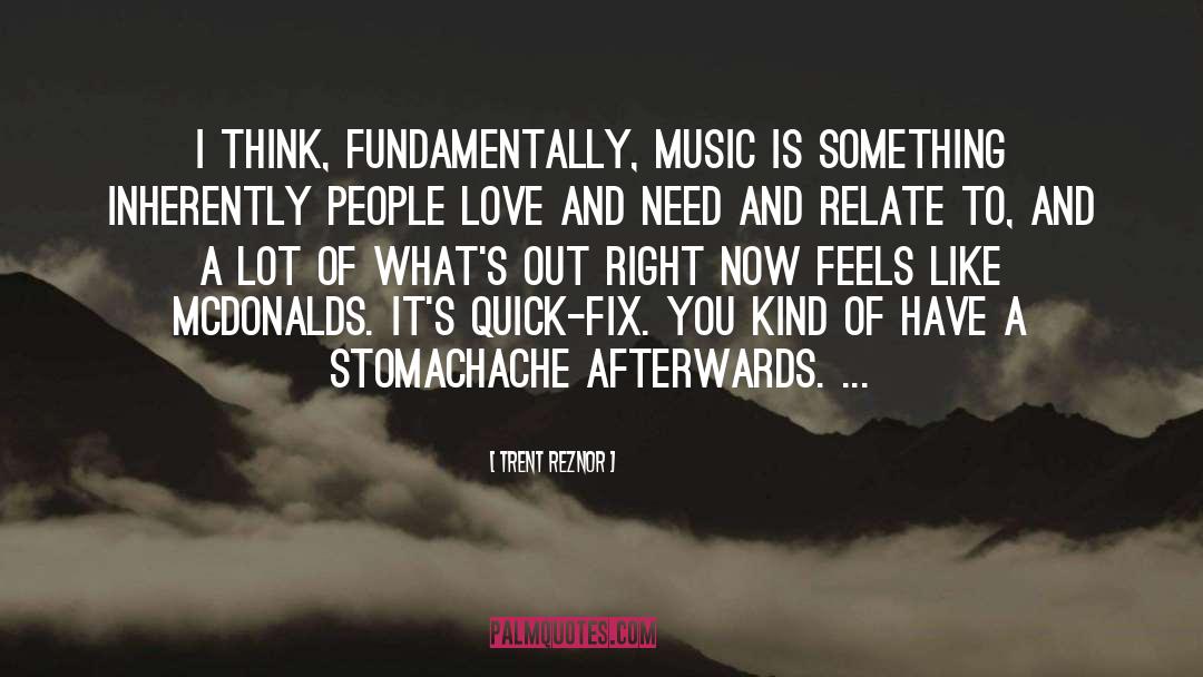 Trent Reznor Quotes: I think, fundamentally, music is