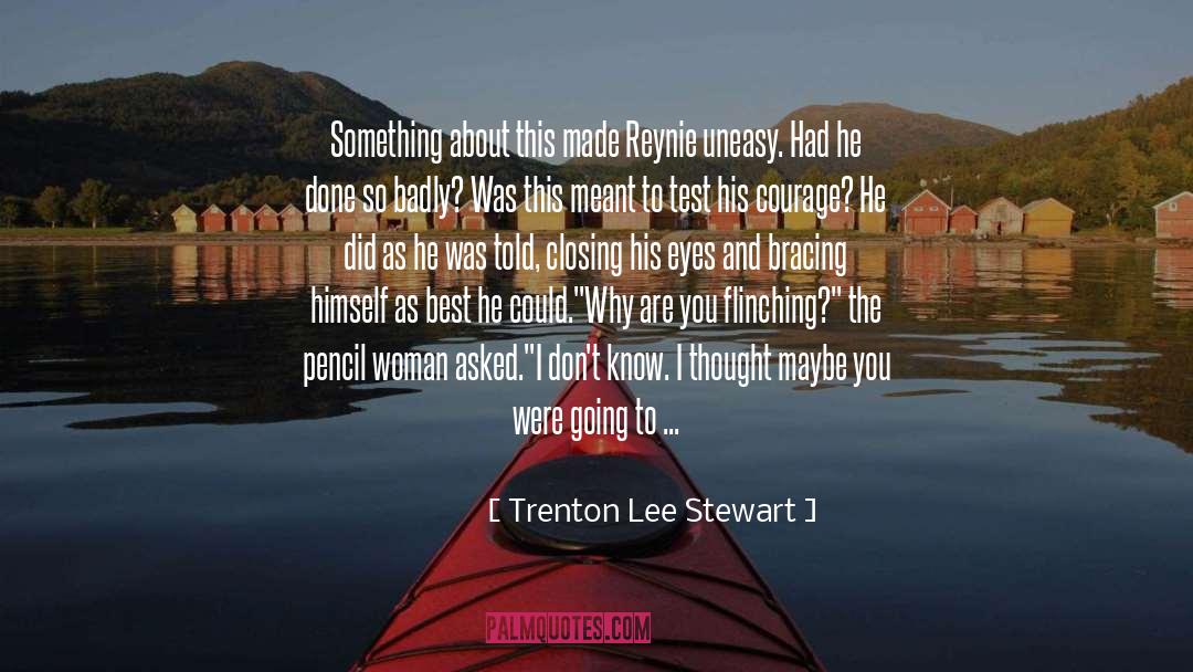 Trenton Lee Stewart Quotes: Something about this made Reynie