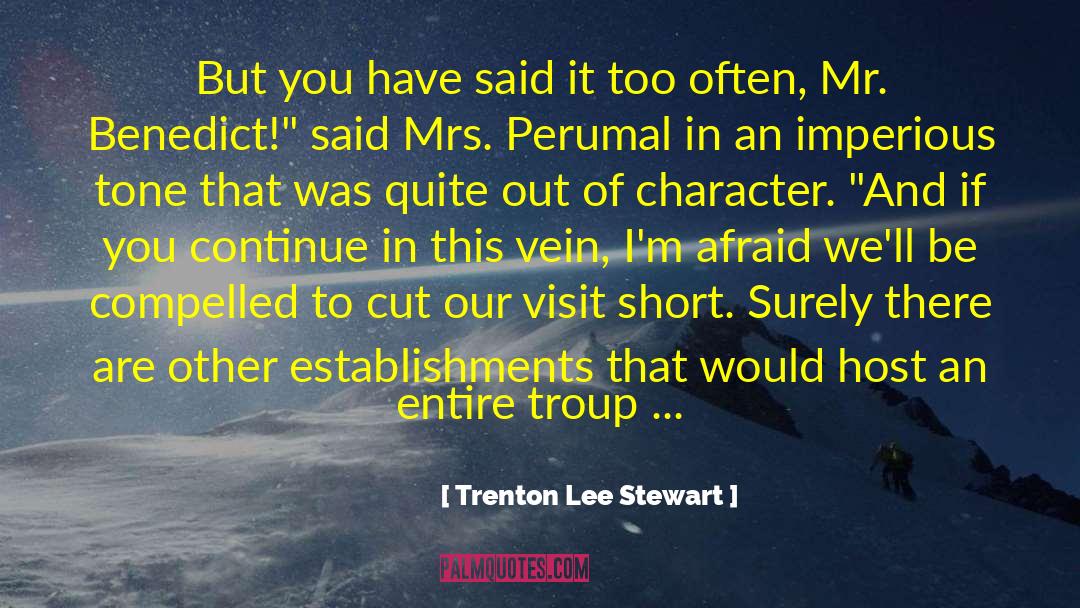 Trenton Lee Stewart Quotes: But you have said it