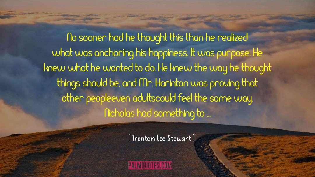 Trenton Lee Stewart Quotes: No sooner had he thought