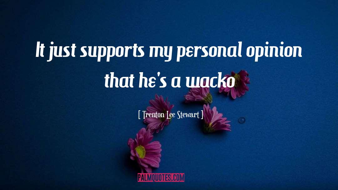 Trenton Lee Stewart Quotes: It just supports my personal