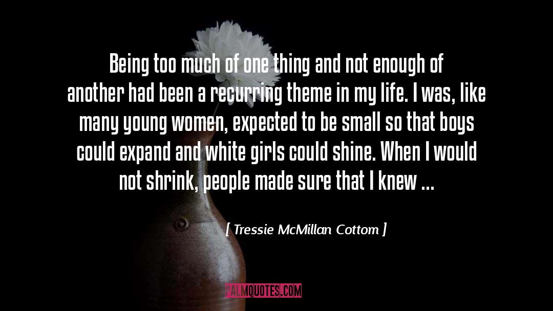 Tressie McMillan Cottom Quotes: Being too much of one