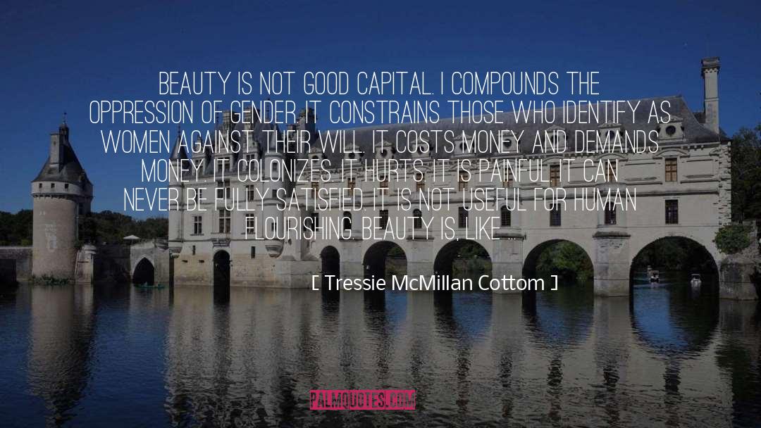 Tressie McMillan Cottom Quotes: Beauty is not good capital.
