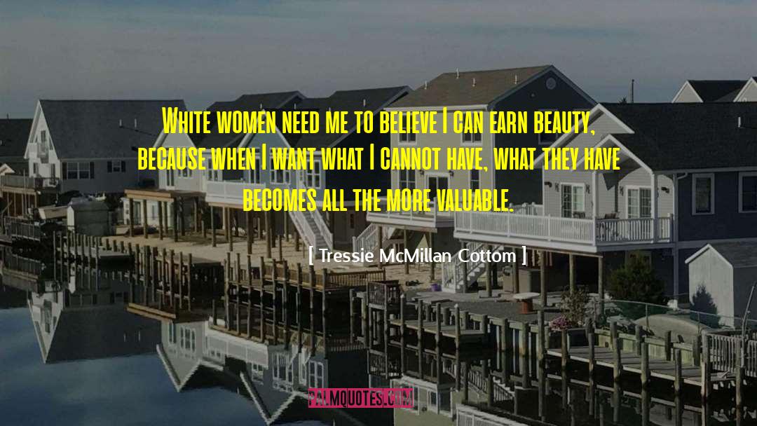 Tressie McMillan Cottom Quotes: White women need me to