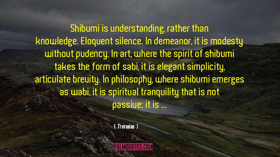 Trevanian Quotes: Shibumi is understanding, rather than