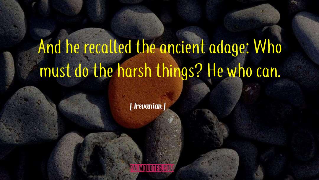 Trevanian Quotes: And he recalled the ancient