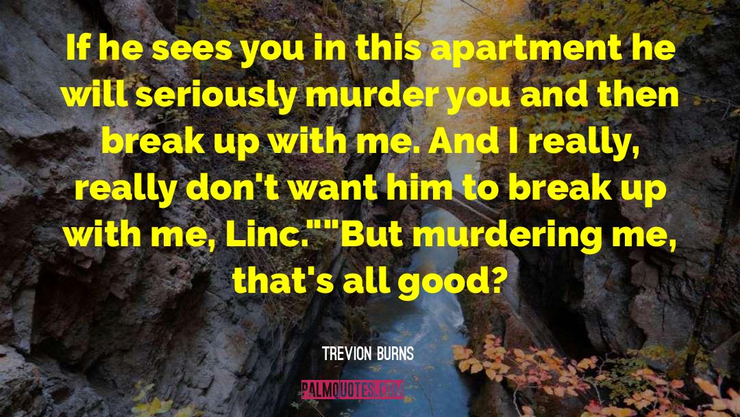 Trevion Burns Quotes: If he sees you in