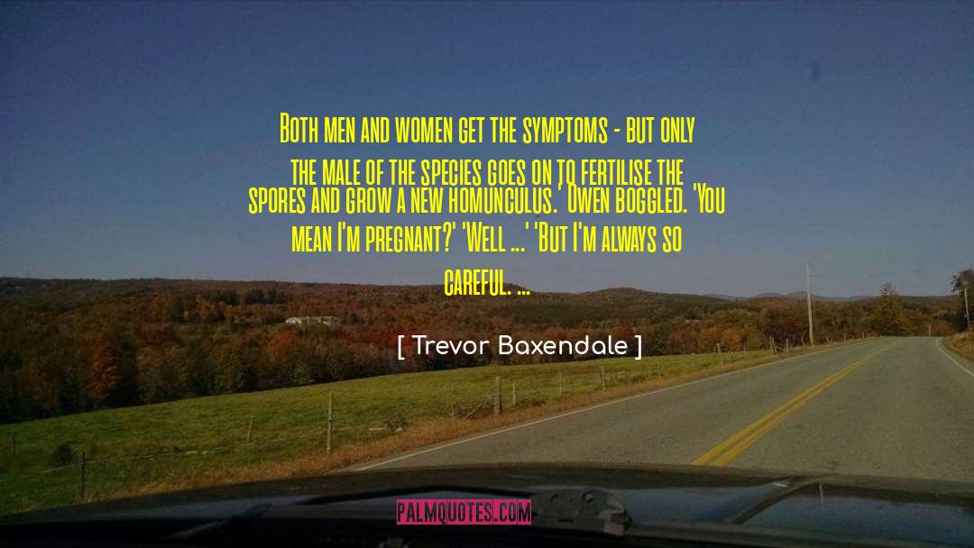 Trevor Baxendale Quotes: Both men and women get