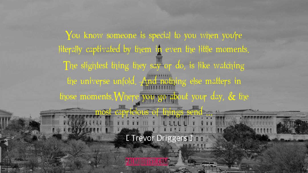 Trevor Driggers Quotes: You know someone is special