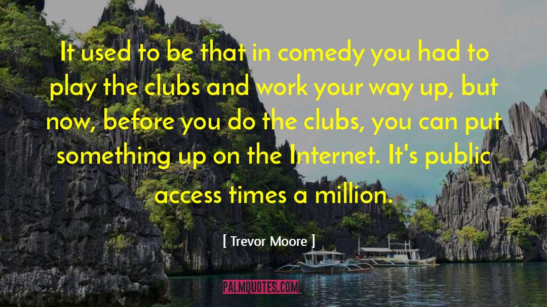 Trevor Moore Quotes: It used to be that