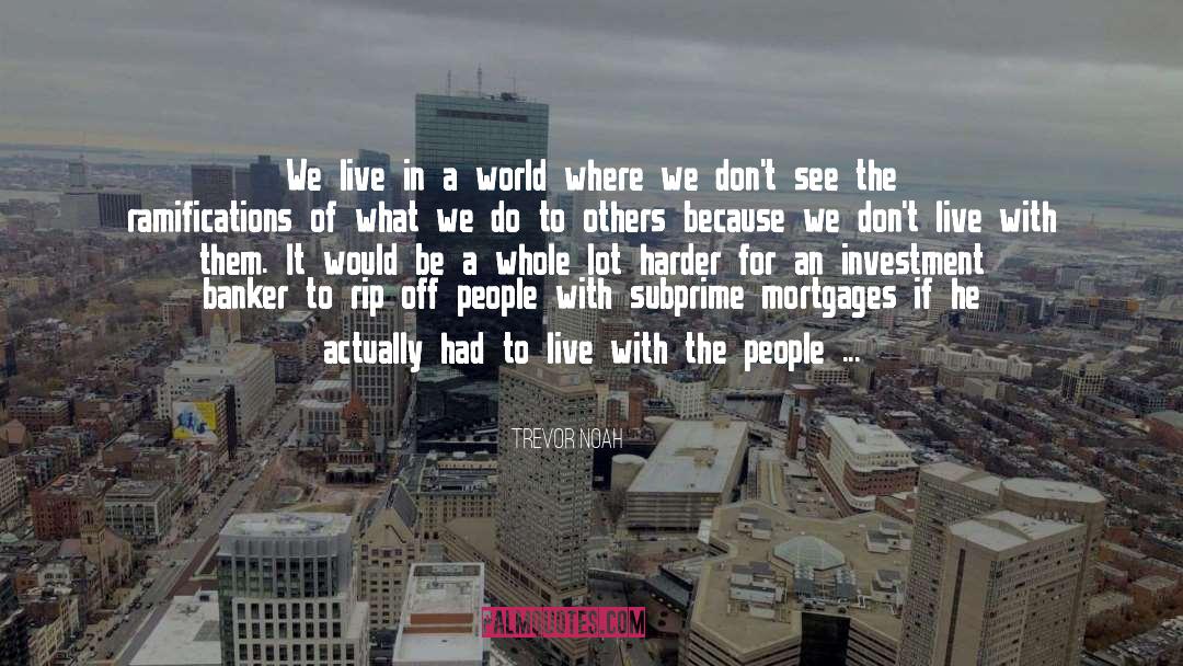 Trevor Noah Quotes: We live in a world