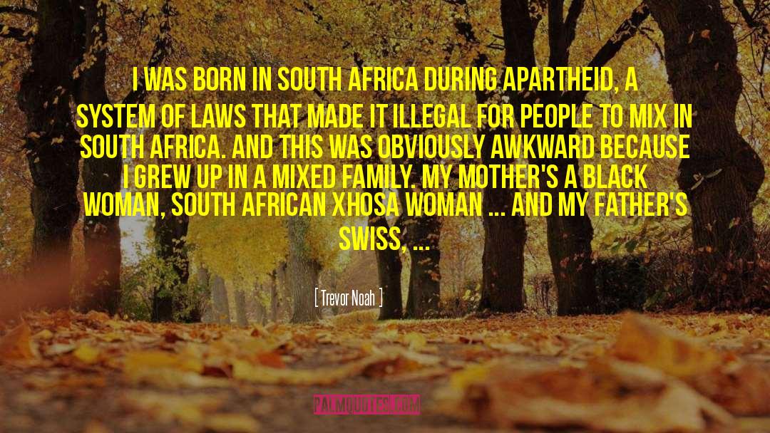 Trevor Noah Quotes: I was born in South