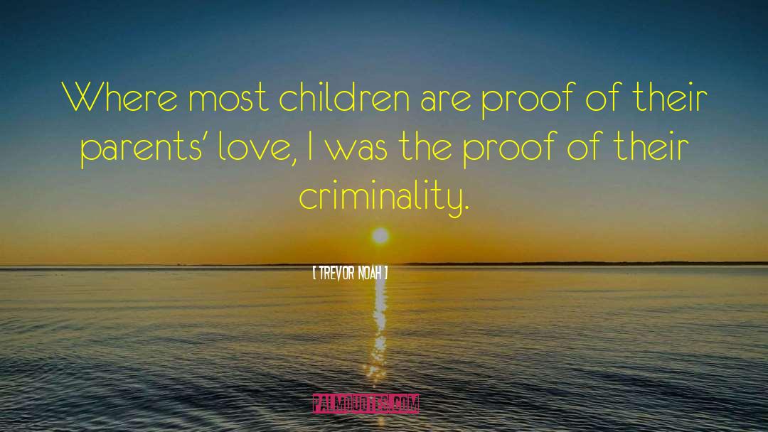 Trevor Noah Quotes: Where most children are proof