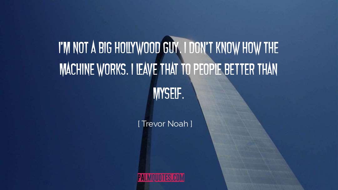 Trevor Noah Quotes: I'm not a big Hollywood